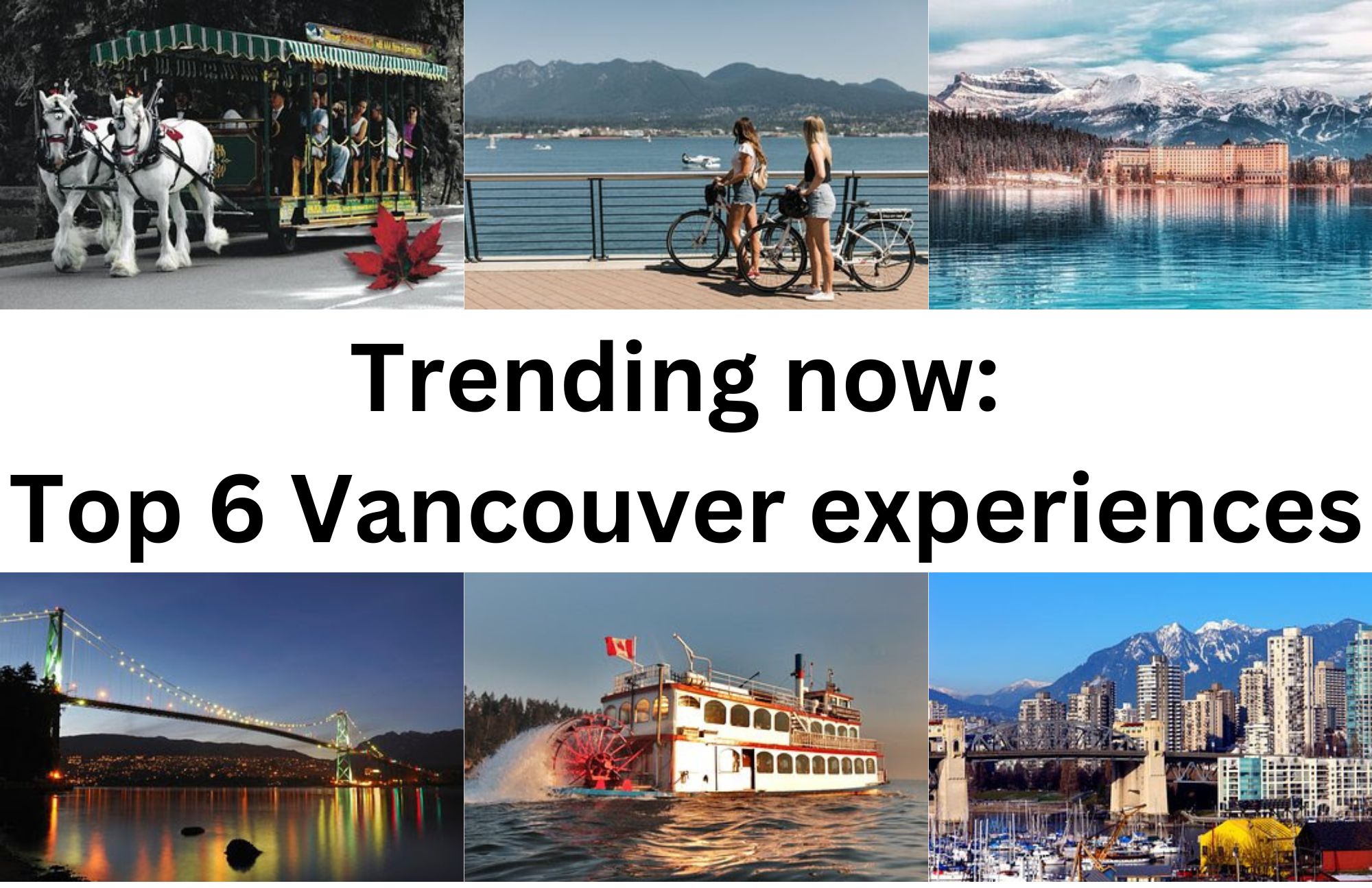 Trending now: Top 6 Vancouver experiences